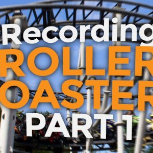 Recording Roller Coasters Blog Part 1 - Effect Sense